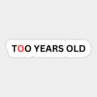 Too years old Sticker
